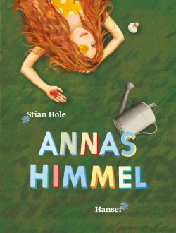 Stian Hole: Annas Himmel. © Hanser Verlag