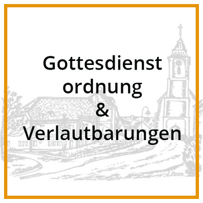 Gottesdienstordnung & Verlautbarung