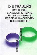 Die Trauung katholisch-evangelischer Paare unter Mitwirkung der Bevollmächtigten beider Kirchen