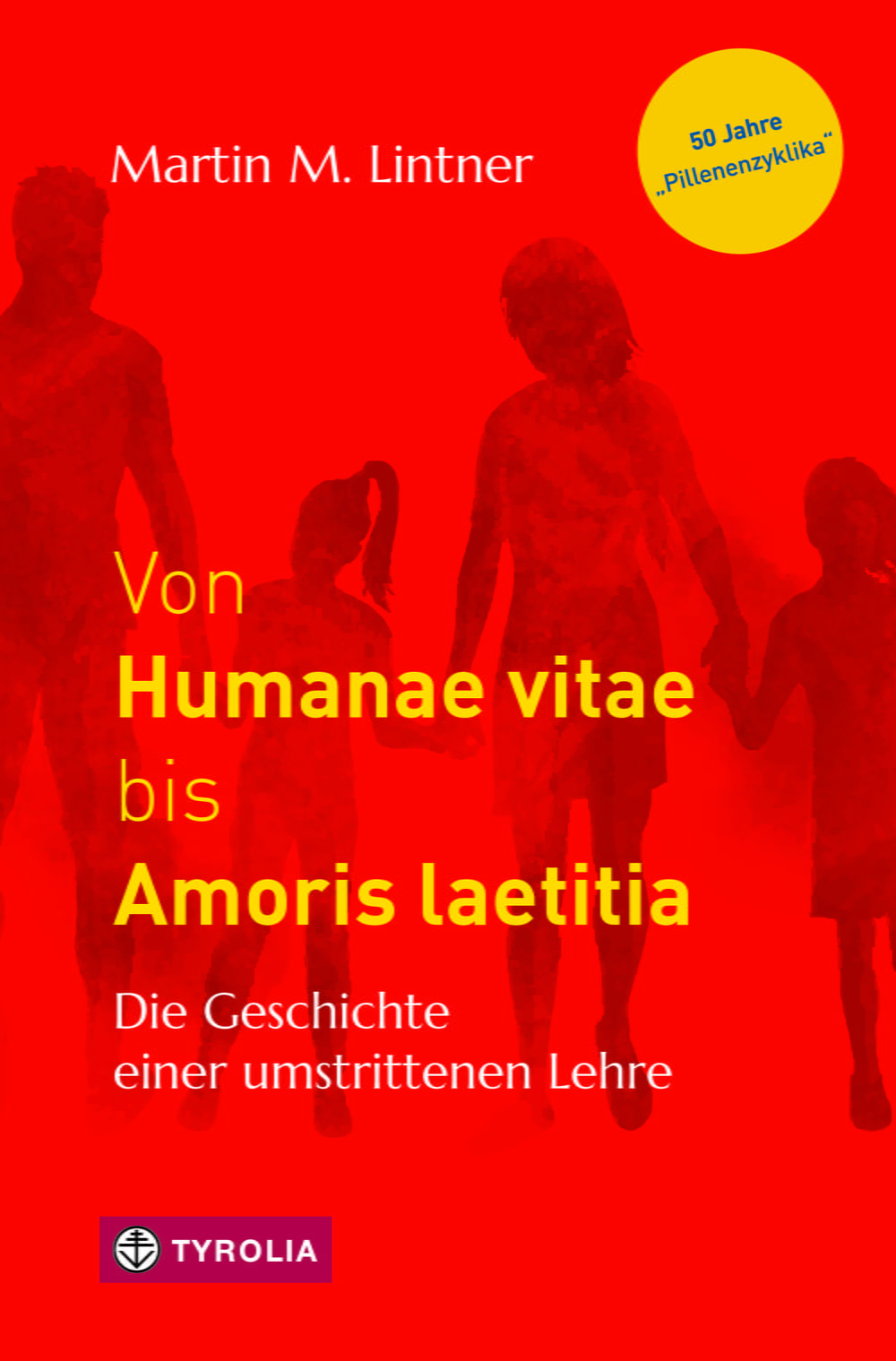 Tyrolia Cover Humanae Final.indd / Tyrolia Cover Lintner - Von Humanae vitae bis Amoris laetitia