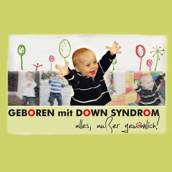 Geboren mit Down Syndrom - alles, außer gewöhnlich!