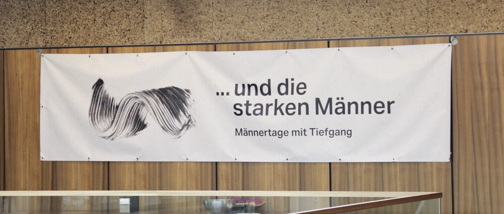 Transparent der Männertgung mit dem Titel '....und die starken Männer'