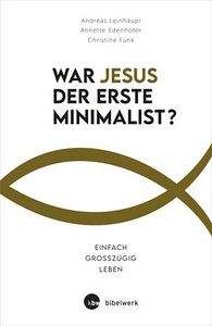 War Jesus der erste Minimalist?