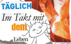 Collage „Täglich im Takt mit dem Leben“