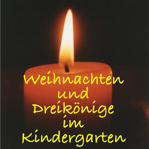 Weihnachten und Dreikönig im Kindergarten