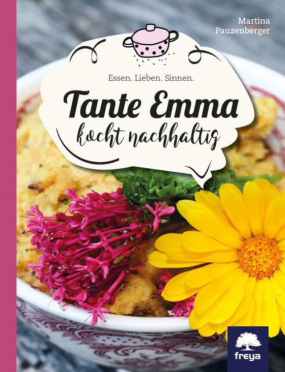 Martina Pauzenberger (2017): Tante Emma kocht nachhaltig. Essen. Lieben. Sinnen. Linz: Freya Verlag.