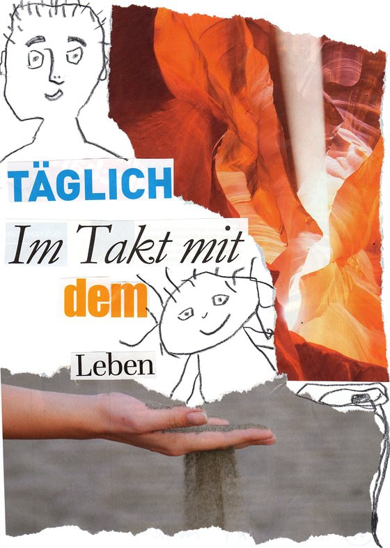Collage „Täglich im Takt mit dem Leben” / © Wortbunt (Marianne Mairhofer) Collage „Täglich im Takt mit dem Leben”