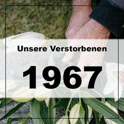 Verstorbene in unserer Pfarre 1967