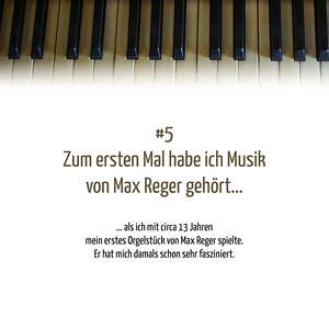 Frage Nr. 5: Zum ersten Mal habe ich Musik von Max Reger gehört...