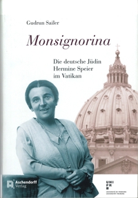 Monsignorina - Die deutsche Jüdin Hermine Speier im Vatikan _ Gudrun Sailer