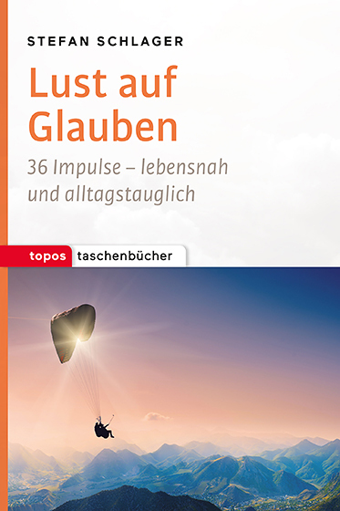 Lust auf Glauben, Titelbild / Tops plus Verlagsgemeinschaft, Kevelaer Lust auf Glauben, Titelbild