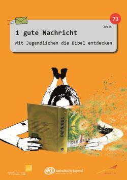 1 gute Nachricht – Mit Jugendlichen die Bibel entdecken