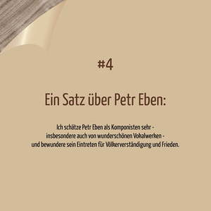 Frage Nr. 4: Ein Satz über Petr Eben...