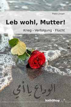 Cover „Leb wohl, Mutter! Krieg – Verfolgung – Flucht“ / © dip3-Verlag Cover „Leb wohl, Mutter! Krieg – Verfolgung – Flucht“
