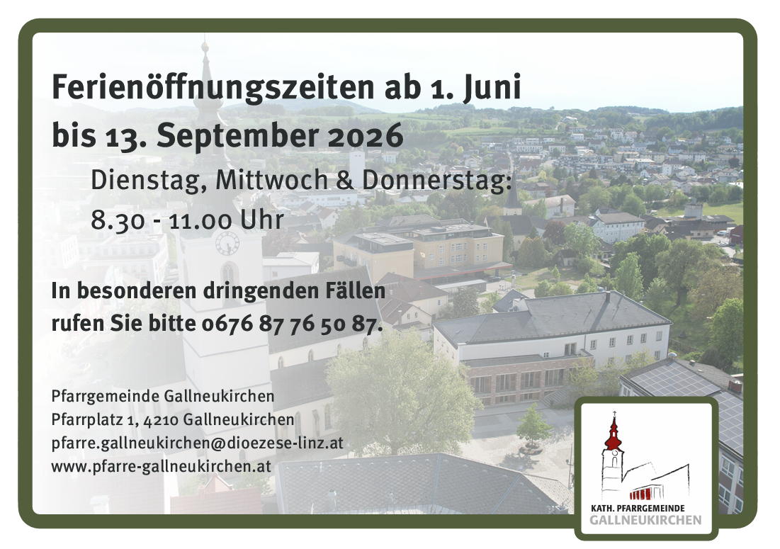 Die Pfarrkanzlei hat von 1. Juni bis 13. September Dienstag, Mittwoch und Donnerstag jeweils von 8:30 bis 11:00 Uhr geöffnet.
