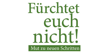 Fürchtet euch nicht! 