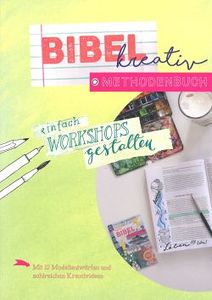 Bibel kreativ – Methodenbuch – einfach Workshops gestalten