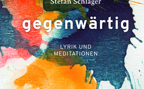 Neuer Gedichtband von Stefan Schlager 'gegenwärtig'