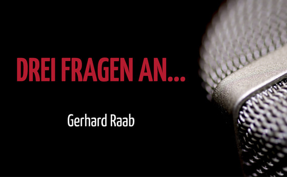 Drei Fragen an... Gerhard Raab!