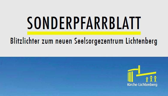 Sonderpfarrblatt zum neuen Seelsorgezentrum Lichtenberg