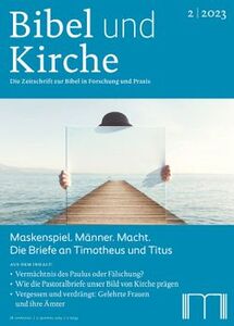 Bibel und Kirche 2/2023: Maskenspiel. Männer. Macht. Die Briefe an Timotheus und Titus