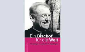 Buchcover: „Ein Bischof für die Welt – Erinnerungen an Erzbischof Dr. Alois Wagner“