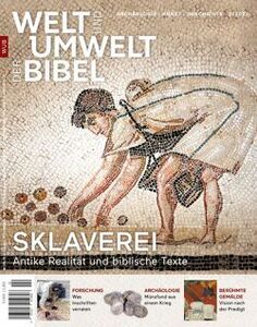 Welt und Umwelt der Bibel 108: Sklaverei – Antike Realität und biblische Texte