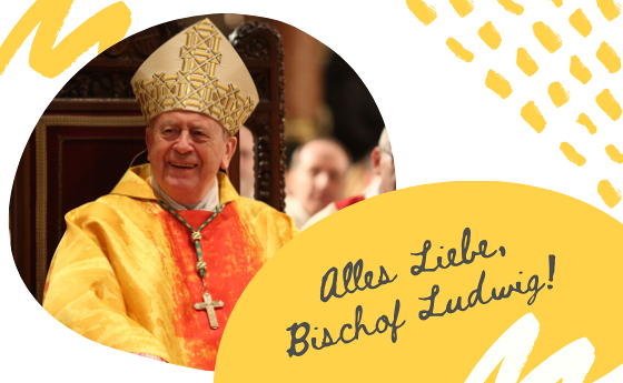 Alles Liebe, Bischof Ludwig!