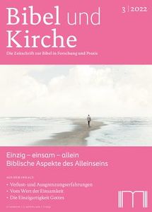 Einzig – einsam – allein. Biblische Aspekte des Alleinseins