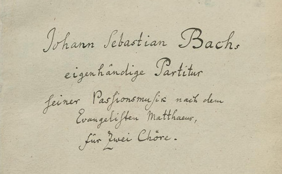 Johann Sebastian Bach: Passio secundum Matthaeum (Link zum Manuskript: http://resolver.staatsbibliothek-berlin.de/SBB0001C20900000000)