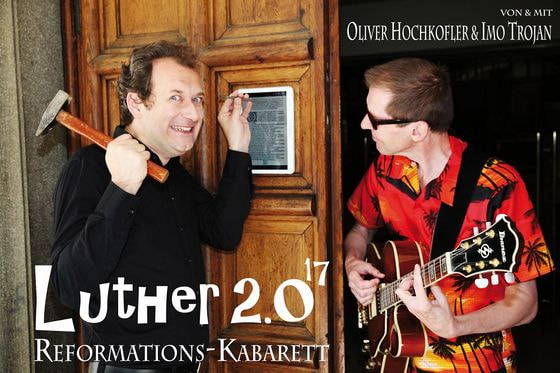 Reformations-Kabarett „Luther 2.0 hoch 17“