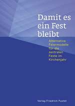 Damit es ein Fest bleibt - Ein Buch für Wort-Gottes-Feier-LeiterInnen