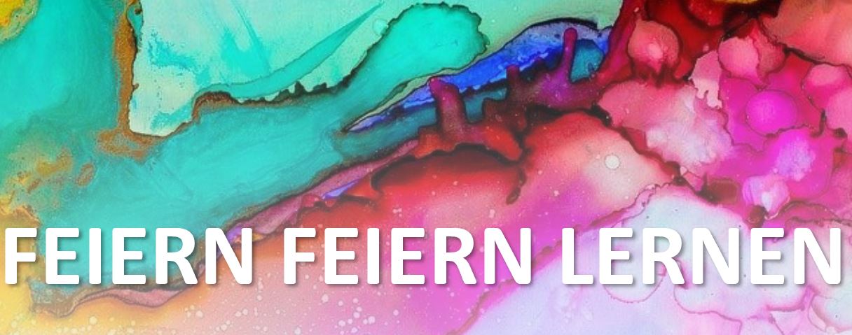 FEIERN feiern LERNEN