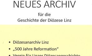 17. Beiheft des „Neuen Archivs für die Geschichte der Diözese Linz“ ist 2017 erschienen