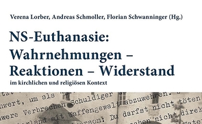'NS-Euthanasie: Wahrnehmungen – Reaktionen – Widerstand im kirchlichen und religiösen Kontext'