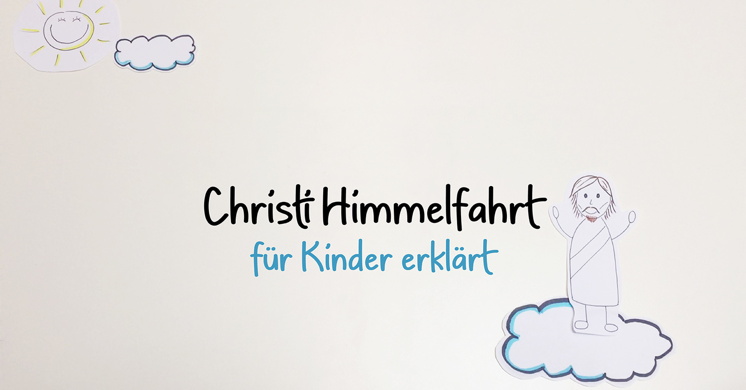 Christi Himmelfahrt – erklärt für Kinder